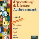 Méthode d’apprentissage de la lecture Adultes immigrés Tome 1