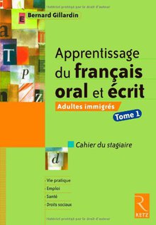 Apprentissage du français oral et écrit Adultes immigrés Tome 1 Cahier du stagiaire