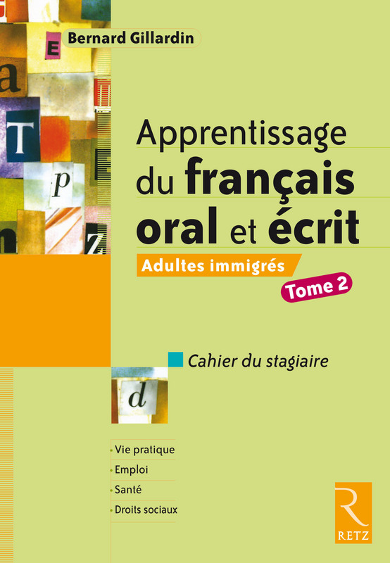 Apprentissage du français oral et écrit Adultes immigrés Tome 2 Cahier du stagiaire
